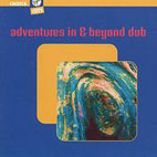 ADVENTURES IN AND BEYOND DUB