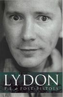 John Lydon: Sex Pistols, PiL & Anti-Celebrity an unauthorised biography of John Lydon